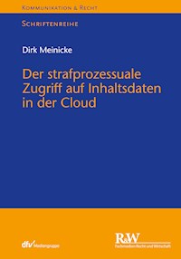 Der strafprozessuale Zugriff auf Inhaltsdaten in der Cloud - Dirk Meinicke - E-Book