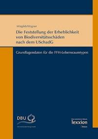 Die Feststellung der Erheblichkeit von Bioversiditätsschäden nach dem USchadG - Wiegleb - E-Book