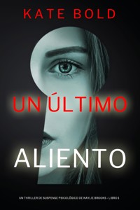 Un último aliento (Un thriller de suspense psicológico de Kaylie Brooks - Libro 1) - Kate Bold - kostenlos E-Book