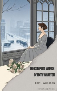 The Complete Works of Edith Wharton - Edith Wharton - E-Book