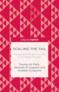 Scaling the Tail: Managing Profitable Growth in Emerging Markets - Seung Ho Park - E-Book