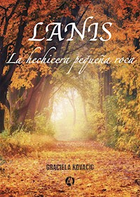 LANIS. La hechicera pequeña roca - Graciela Kovacic - E-Book