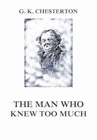 The Man Who Knew Too Much - Gilbert Keith Chesterton - E-Book