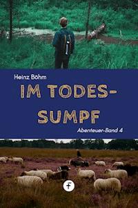 Im Todessumpf - Heinz Böhm - E-Book