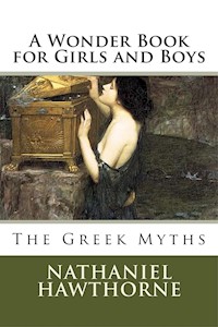 A Wonder Book for Girls and Boys - Nathaniel Hawthorne - E-Book