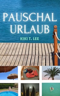 Pauschalurlaub - Kiki T. LEE - E-Book