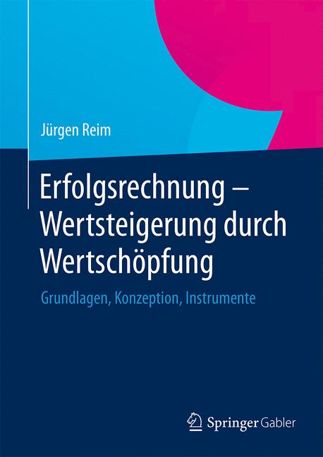 Erfolgsrechnung - Wertsteigerung durch Wertschöpfung - Jürgen Reim - E-Book