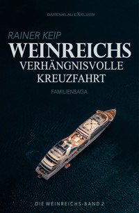 Die Weinreichs, Band 2: Weinreichs verhängnisvolle Kreuzfahrt - Rainer Keip - E-Book