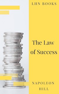 The Law of Success: In Sixteen Lessons - Napoleon Hill - E-Book