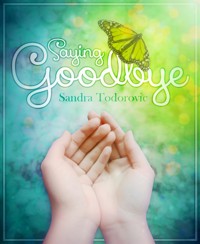 Saying Goodbye - Sandra Todorovic - kostenlos E-Book