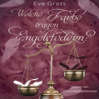Welche Farbe tragen Engelsfedern? - Eve Grass - Hörbuch
