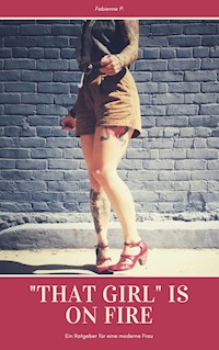 "That Girl" is on Fire - Fabienne P. - E-Book
