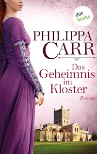Das Geheimnis im Kloster: Die Töchter Englands - Band 1 - Philippa Carr - E-Book