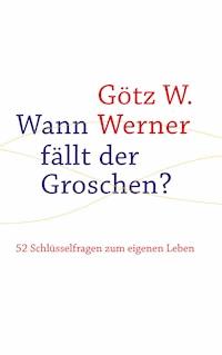 Wann fällt der Groschen? - Götz W. Werner - E-Book
