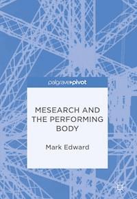 Mesearch and the Performing Body - Mark Edward - E-Book