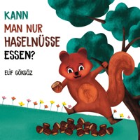 Kann man nur Haselnüsse essen? - Elif Gökgöz - E-Book