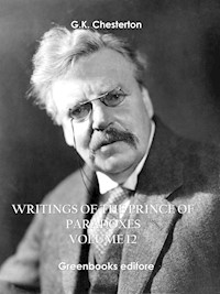 Writings of the Prince of Paradoxes - Volume 12 - G.k.chesterton - E-Book