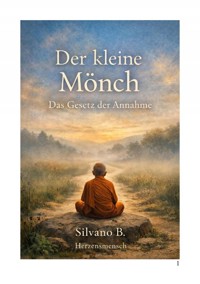 Der kleine Mönch – Das Gesetz der Annahme - Silvano B - E-Book