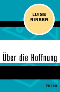 Über die Hoffnung - Luise Rinser - E-Book
