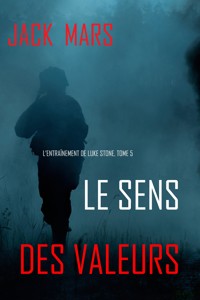 Le Sens des Valeurs (L'Entraînement de Luke Stone, tome 5) - Jack Mars - E-Book