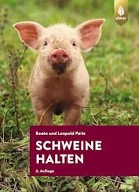 Schweine halten - Beate und Leopold Peitz - E-Book