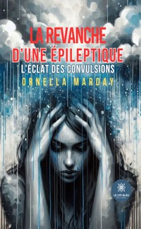 La revanche d’une épileptique - Ornella Marday - E-Book