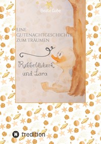 Eine Gutenachtgeschichte zum Träumen Rubbeldiduck und Lara - Beate Gube - E-Book