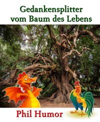 Gedankensplitter vom Baum des Lebens - Phil Humor - E-Book