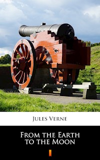 From the Earth to the Moon - Jules Verne. - E-Book