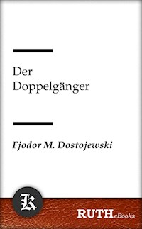 Der Doppelgänger - Fjodor Michailowitsch Dostojewski - E-Book