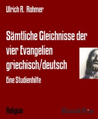 Sämtliche Gleichnisse der vier Evangelien griechisch/deutsch - Ulrich R. Rohmer - E-Book