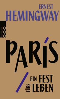 Paris, ein Fest fürs Leben - Ernest Hemingway - E-Book