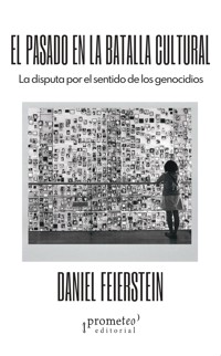 El pasado en la batalla cultural - Daniel Feierstein - E-Book