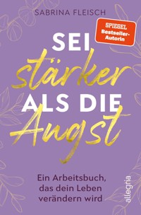 Sei stärker als die Angst - Sabrina Fleisch - E-Book