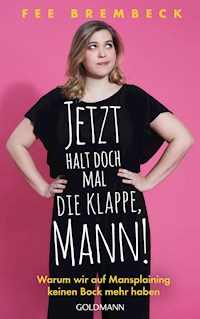 Jetzt halt doch mal die Klappe, Mann! - Fee Brembeck - E-Book