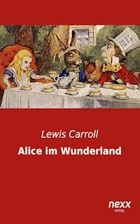 Alice im Wunderland - Lewis Carroll - E-Book