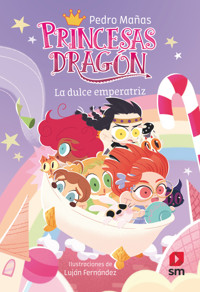 Princesas Dragón 20: La dulce emperatriz - Pedro Mañas Romero - E-Book