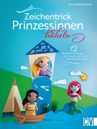 Zeichentrick-Prinzessinnen häkeln - Sonja Herberhold - E-Book