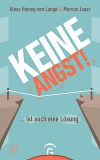 Keine Angst! ... ist auch eine Lösung - Alexa Hennig von Lange - E-Book