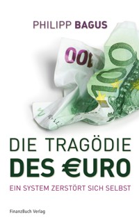 Die Tragödie des Euro - Philipp Bagus - E-Book