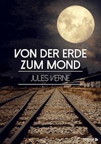 Von der Erde zum Mond - Jules Verne. - E-Book + Hörbuch