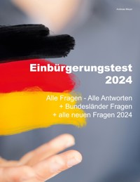Einbürgerungstest 2024 - Alle Fragen - Alle Antworten - Andreas Meyer - E-Book