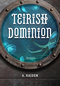 Teirish Dominion - A. Kaiden - E-Book