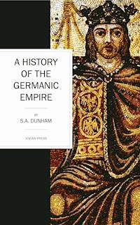 A History of the Germanic Empire - S. A. Dunham - E-Book