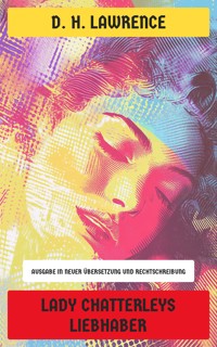 Lady Chatterleys Liebhaber - D H Lawrence - E-Book