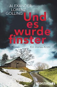 Und es wurde finster - Alexander Lorenz Golling - E-Book