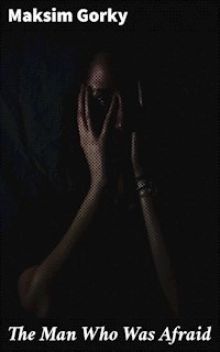 The Man Who Was Afraid - Maksim Gorky - E-Book
