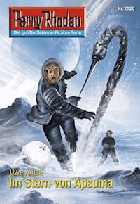 Perry Rhodan 2720: Im Stern von Apsuma - Uwe Anton - E-Book + Hörbuch