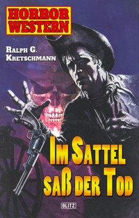 Horror Western 03: Im Sattel saß der Tode - Ralph G. Kretschmann - E-Book
