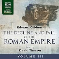 The Decline and Fall of the Roman Empire, Vol. 3 (Unabridged) - Edward Gibbon - Hörbuch